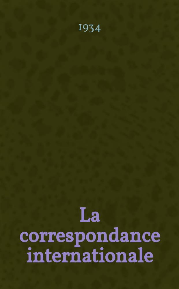 La correspondance internationale : Bihebdomadaire paraissant le mercredi et le samedi