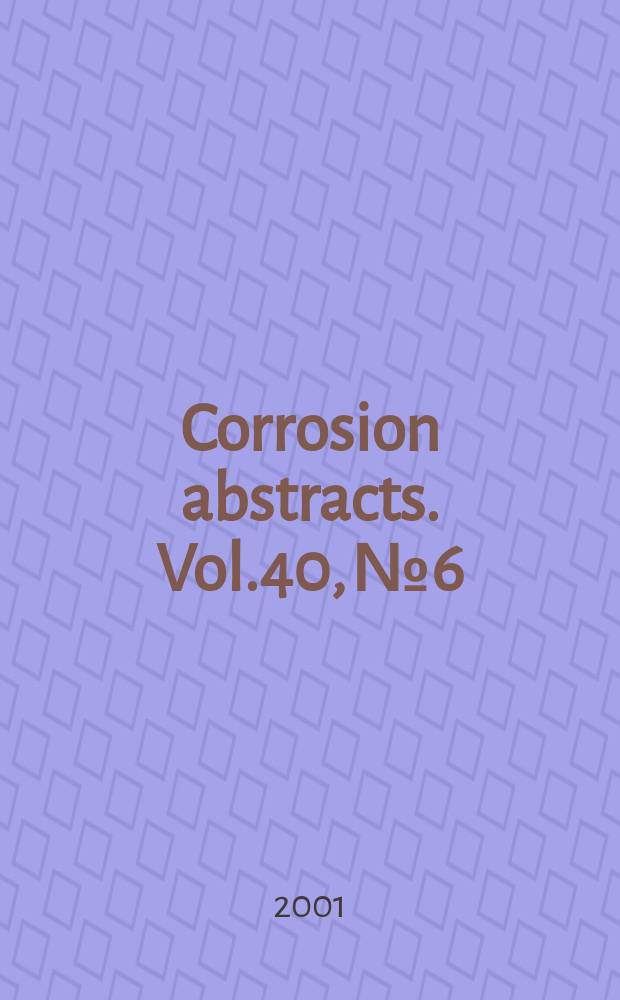 Corrosion abstracts. Vol.40, №6