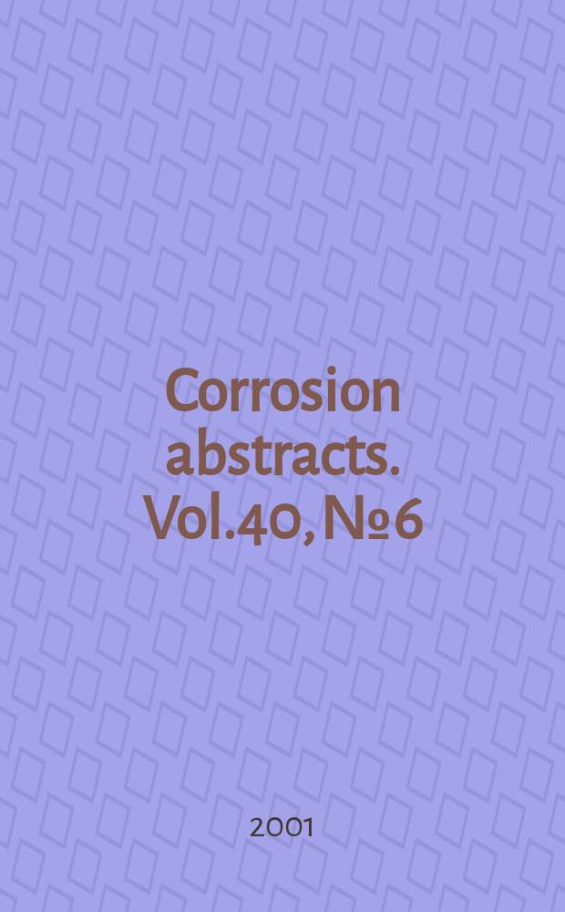 Corrosion abstracts. Vol.40, №6