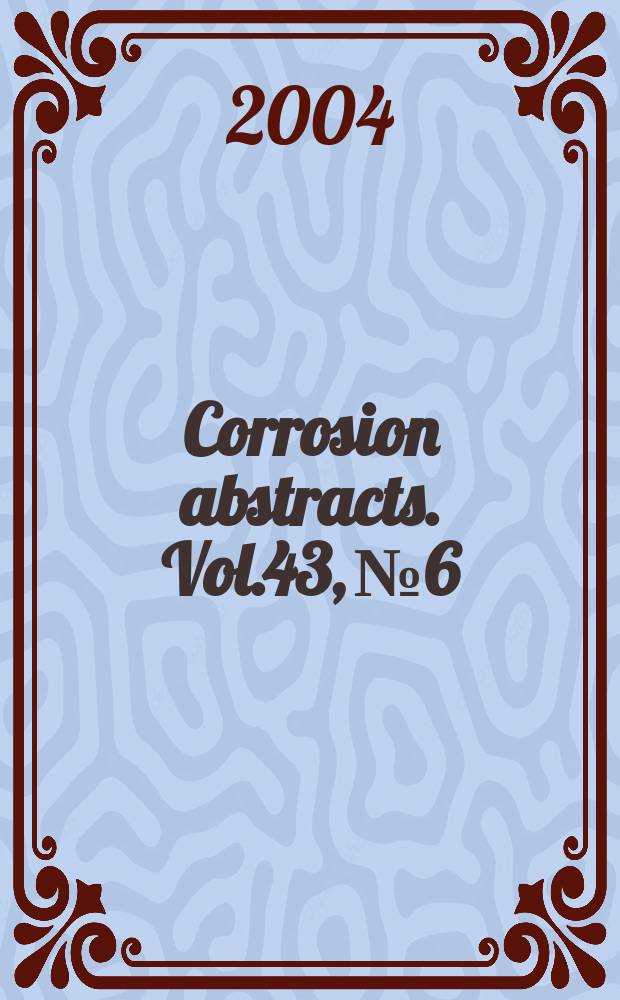 Corrosion abstracts. Vol.43, №6