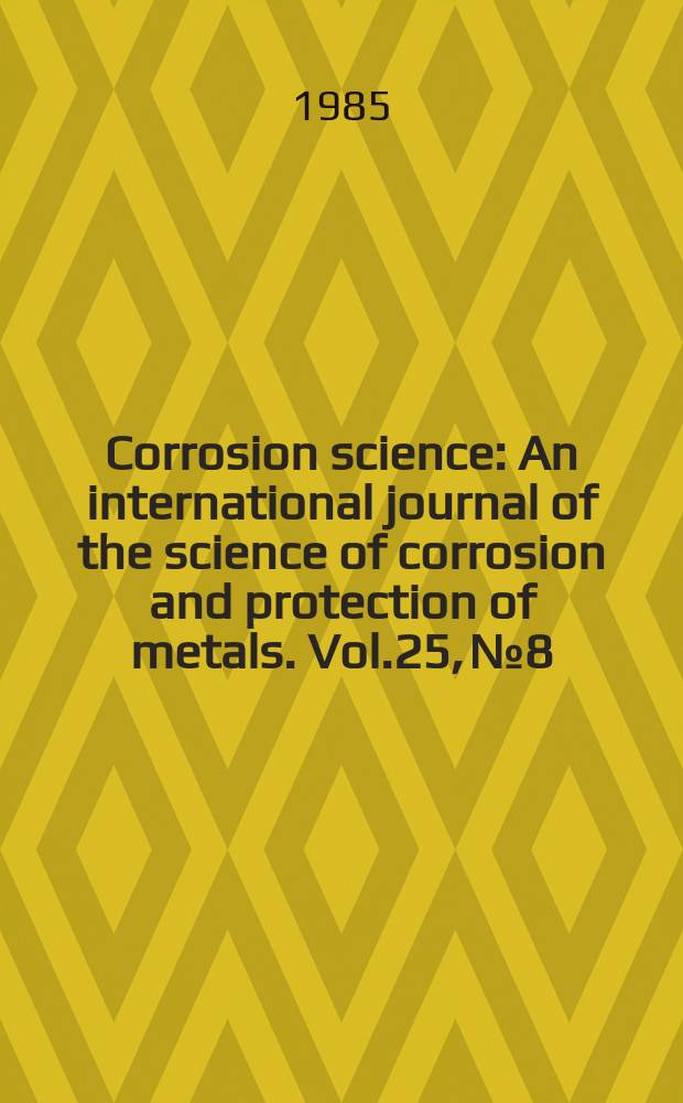 Corrosion science : An international journal of the science of corrosion and protection of metals. Vol.25, №8/9 : Environment- sensitive cracking problems in nuclear installations containing high temperature water