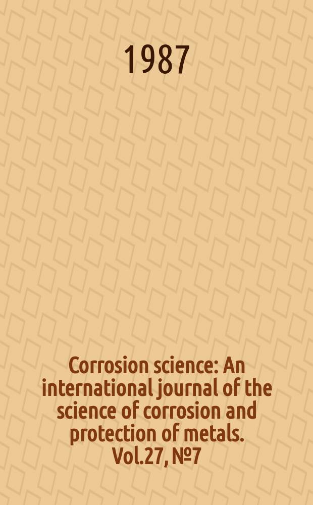 Corrosion science : An international journal of the science of corrosion and protection of metals. Vol.27, №7 : Copper patina formation