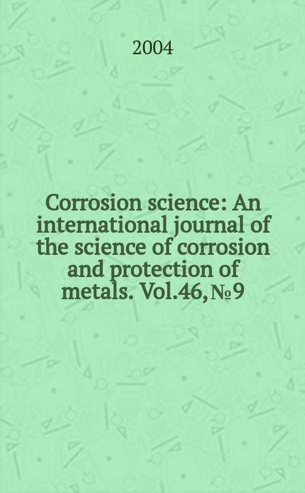 Corrosion science : An international journal of the science of corrosion and protection of metals. Vol.46, №9