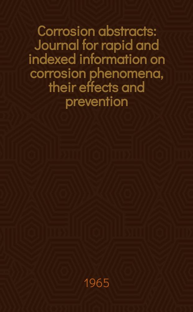 Corrosion abstracts : Journal for rapid and indexed information on corrosion phenomena, their effects and prevention : Publ. by the Swedish corrosion inst