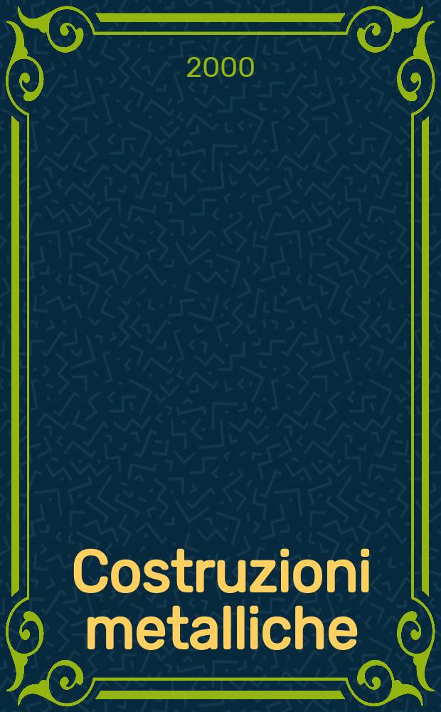 Costruzioni metalliche : Riv. bimestr. dei tecnici dell' acciaio. A.52 2000, №2