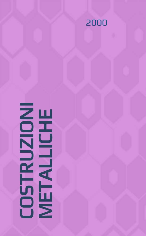 Costruzioni metalliche : Riv. bimestr. dei tecnici dell' acciaio. A.52 2000, №5