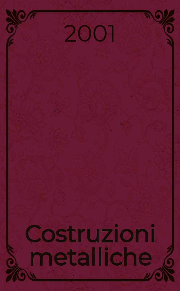 Costruzioni metalliche : Riv. bimestr. dei tecnici dell' acciaio. A.53 2001, №3