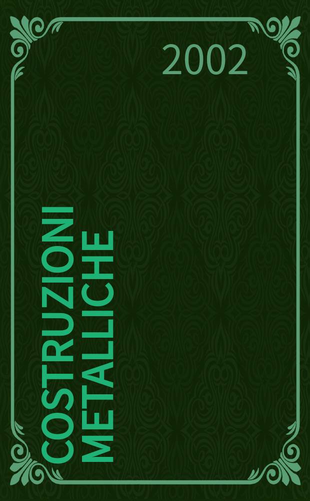 Costruzioni metalliche : Riv. bimestr. dei tecnici dell' acciaio. A.54 2002, №3