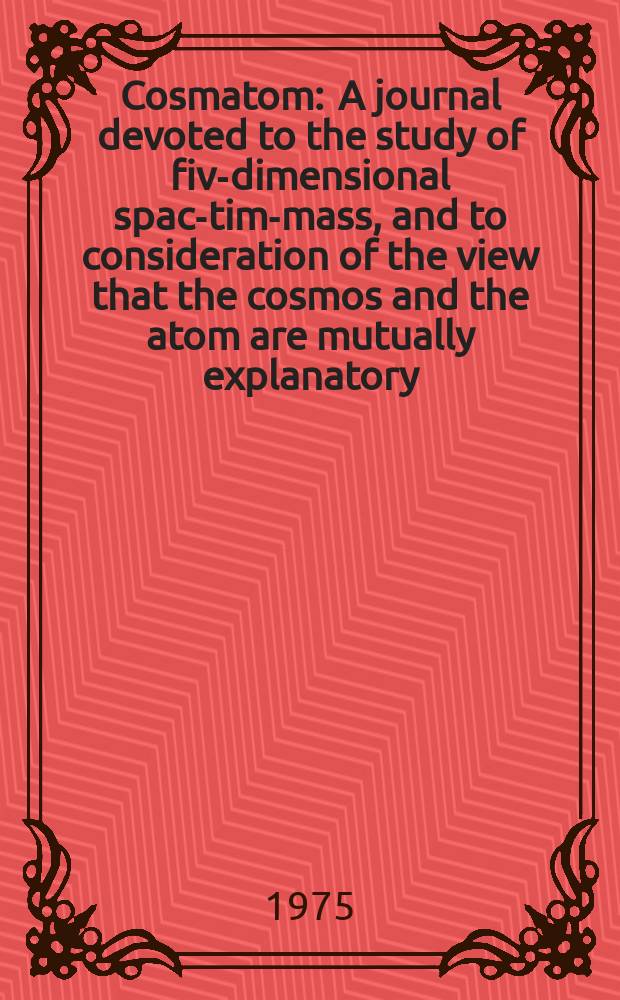 Cosmatom : A journal devoted to the study of five- dimensional space- time- mass, and to consideration of the view that the cosmos and the atom are mutually explanatory. Vol.3, №1 : The five- dimensional Argand- diagram