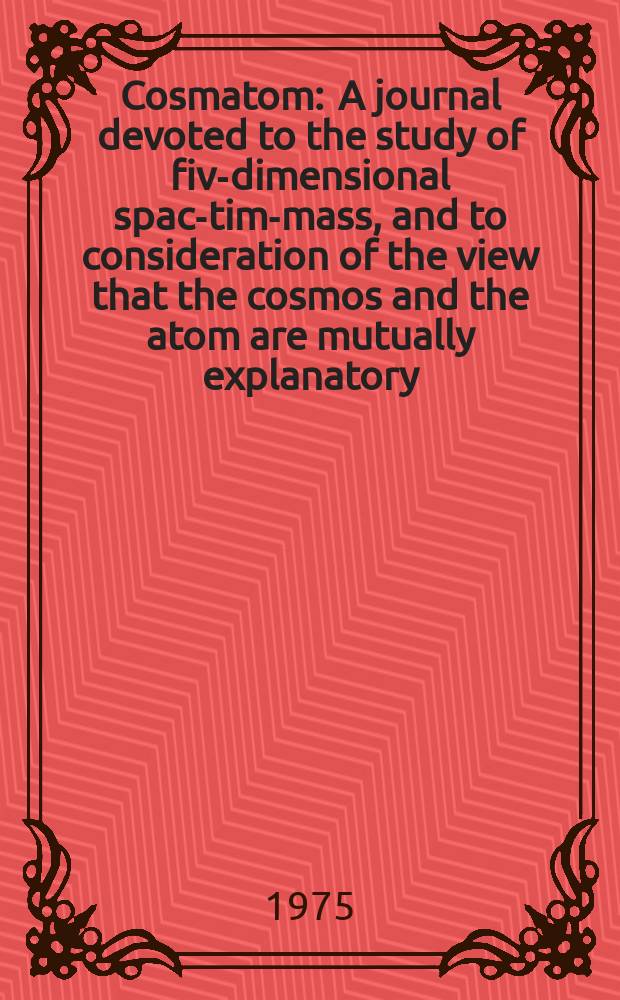 Cosmatom : A journal devoted to the study of five- dimensional space- time- mass, and to consideration of the view that the cosmos and the atom are mutually explanatory. Vol.3, №1 : The five- dimensional Argand- diagram