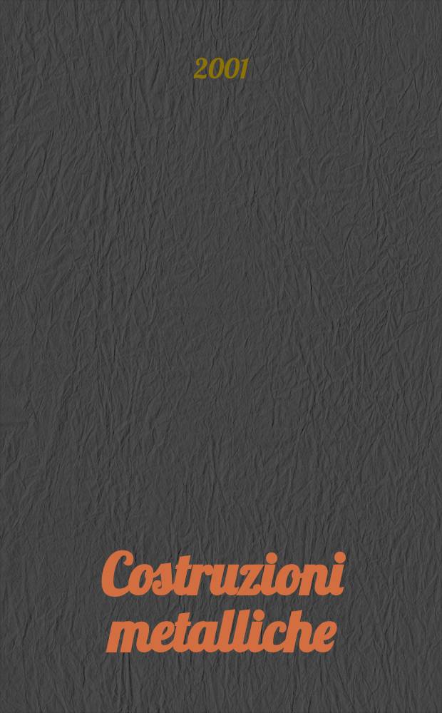 Costruzioni metalliche : Riv. bimestr. dei tecnici dell' acciaio. A.53 2001, №6
