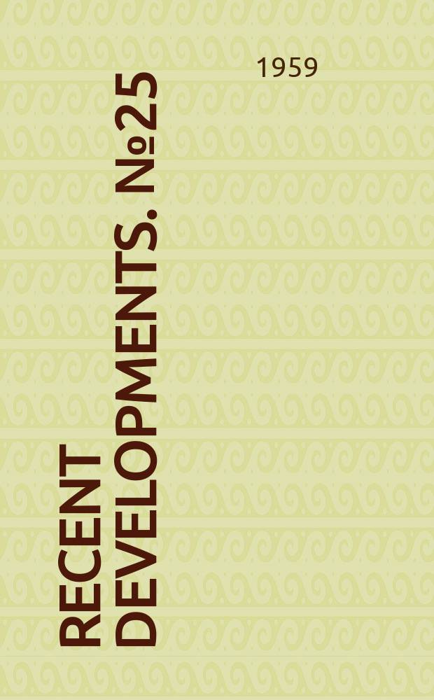 Recent developments. №25 : Grant to Association of research libraries for extension of the Farmington plan other grants also announced