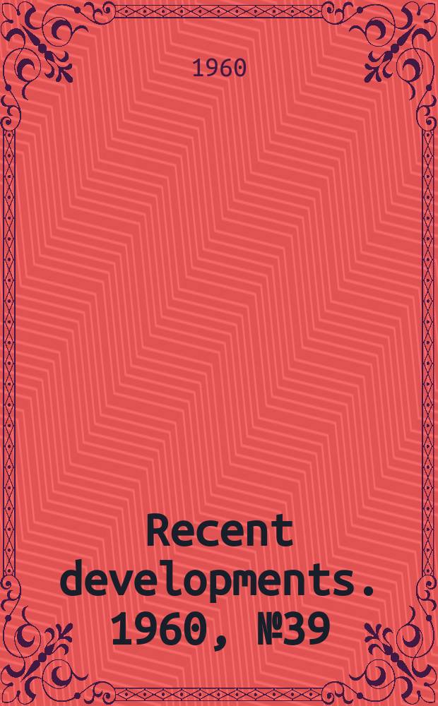 Recent developments. 1960, №39 : Thorough study of library circulation methods planned