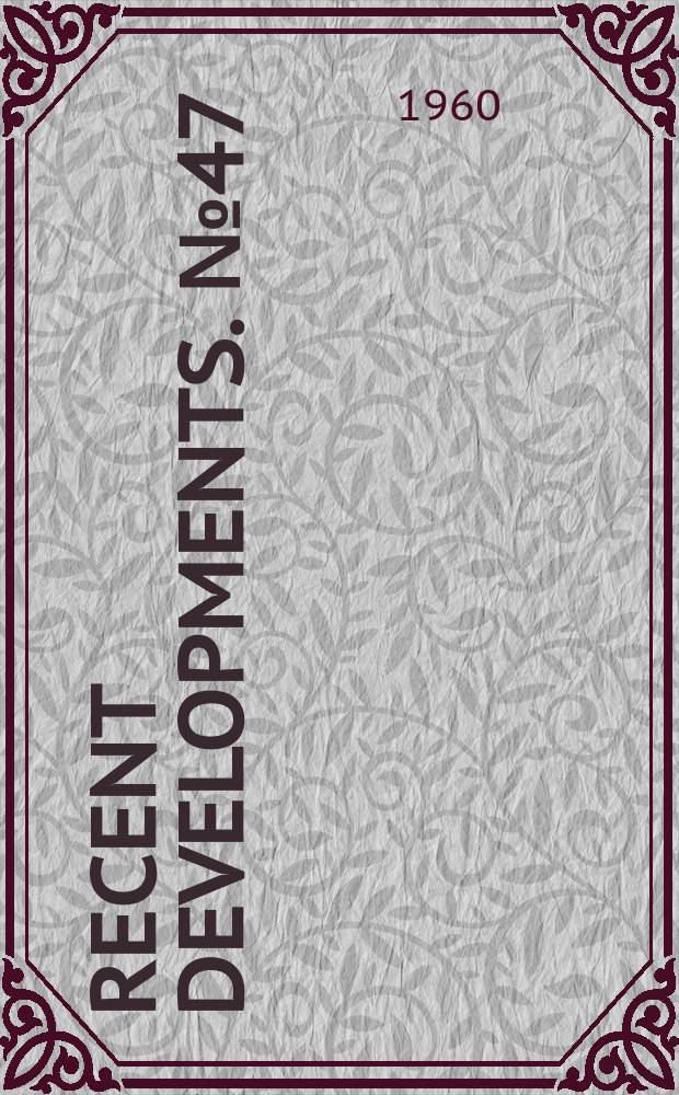 Recent developments. №47 : Dangers in paper deterioration and counter measures available described in new report