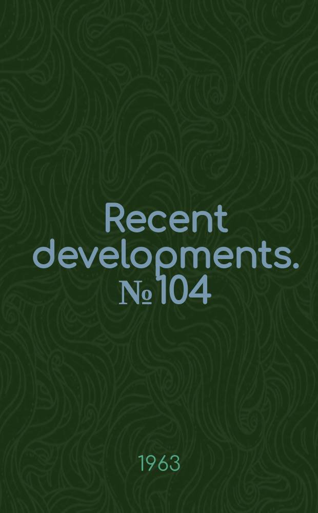 Recent developments. №104 : New publications conclude American library association small libraries project which has attracted international interest