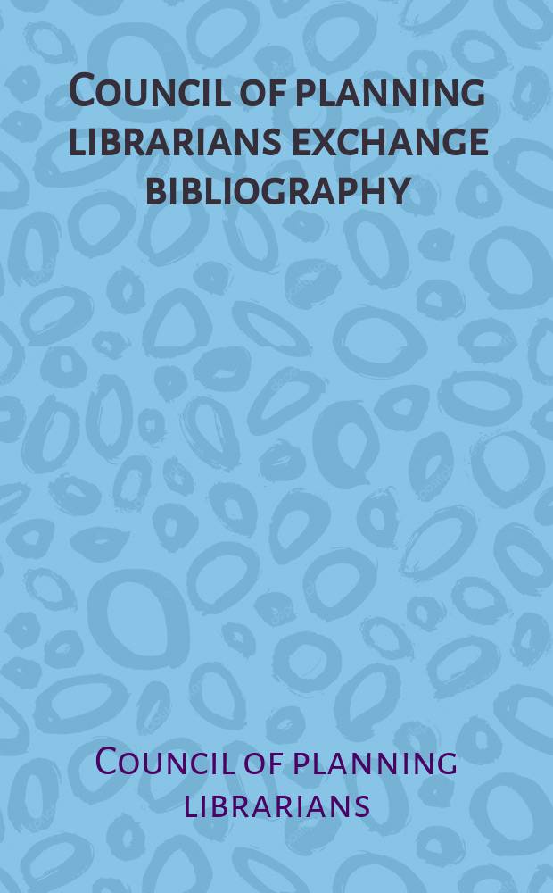 Council of planning librarians exchange bibliography