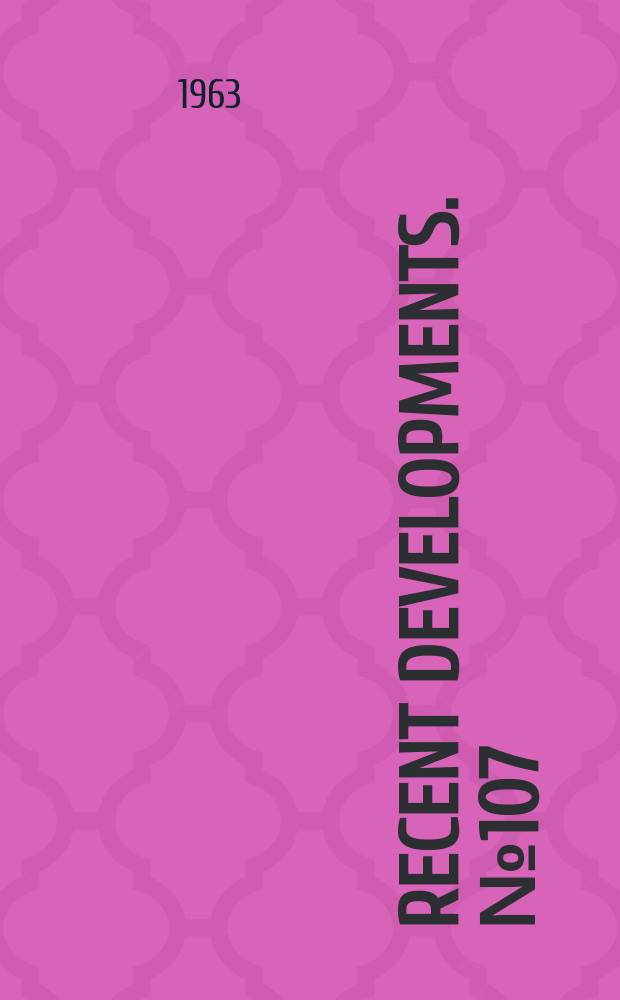 Recent developments. №107 : Protection of libraries against fire and other hazards and improved insurance coverage discussed in new guide
