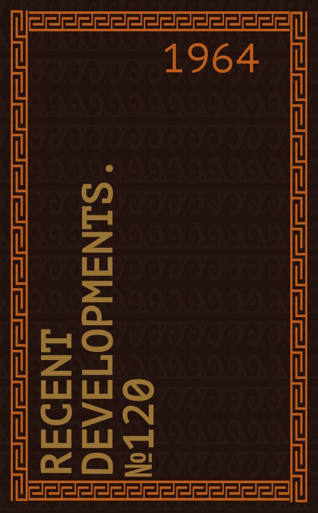 Recent developments. №120 : Grant made to aid preparation of utilitarian manual on reproduction of research materials