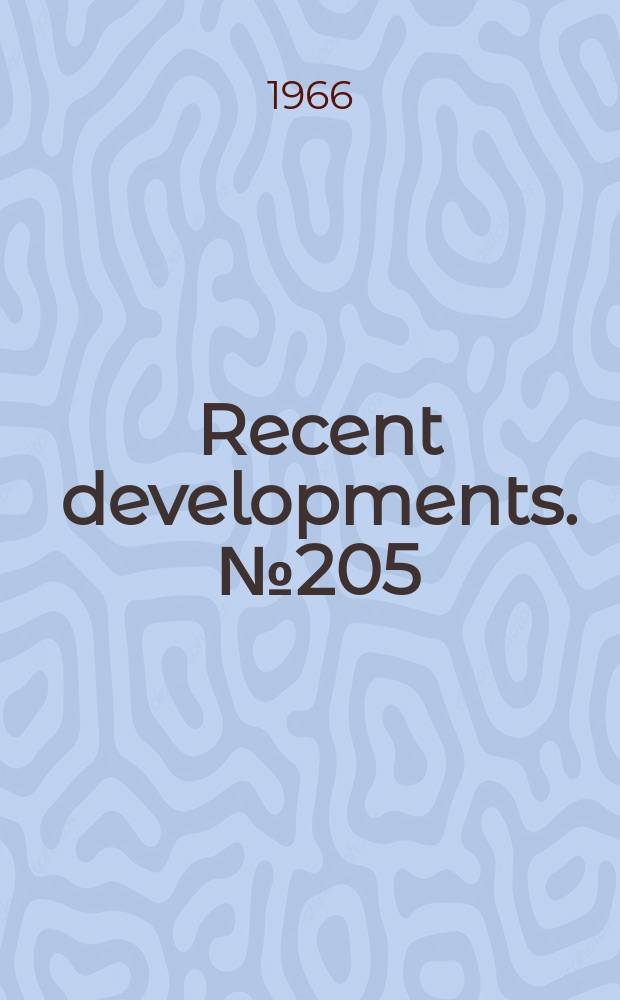 Recent developments. №205 : Vice president of Council on library resources serving with the new National advisory commission on libraries