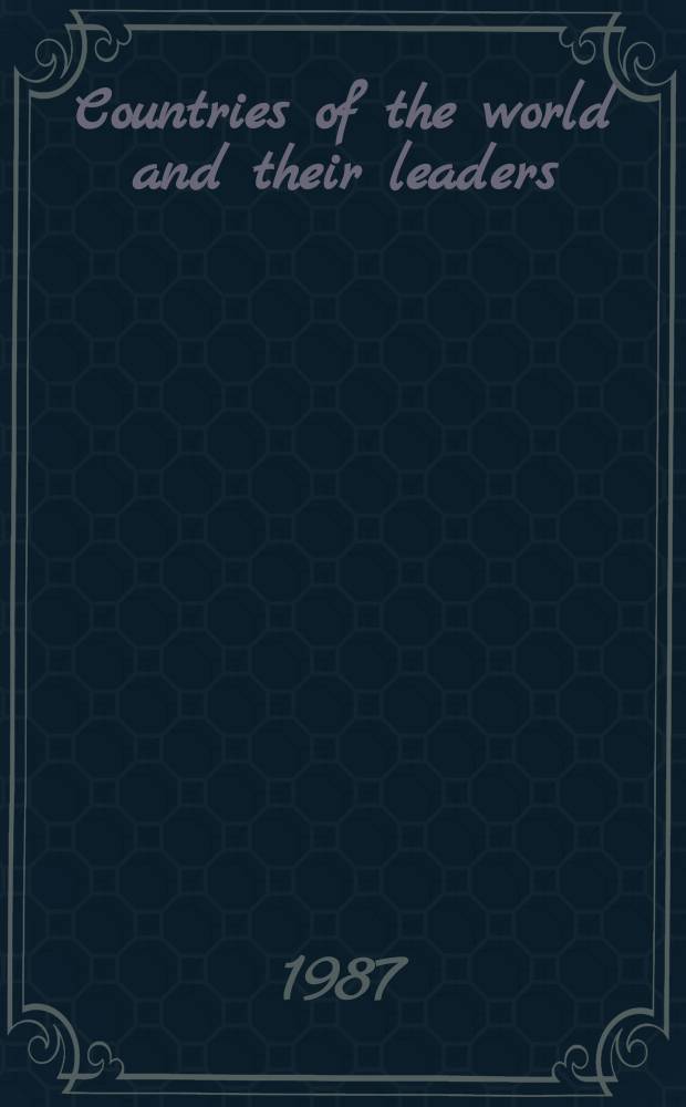 Countries of the world and their leaders : Yearbook : A comp. of U.S. Dep. of State rep. on contemporary polit. a. econ. conditions, gov. personnel a. policies, polit. parties, religions, history, education, press, radio a. TV, climate, a. other characteristics of selected countries of the world