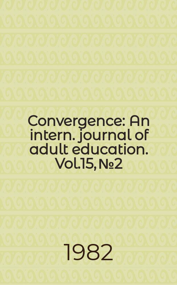 Convergence : An intern. journal of adult education. Vol.15, №2 : (Adult education and primary health care)