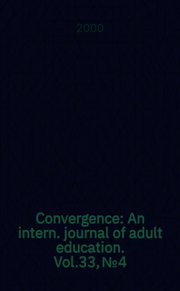 Convergence : An intern. journal of adult education. Vol.33, №4