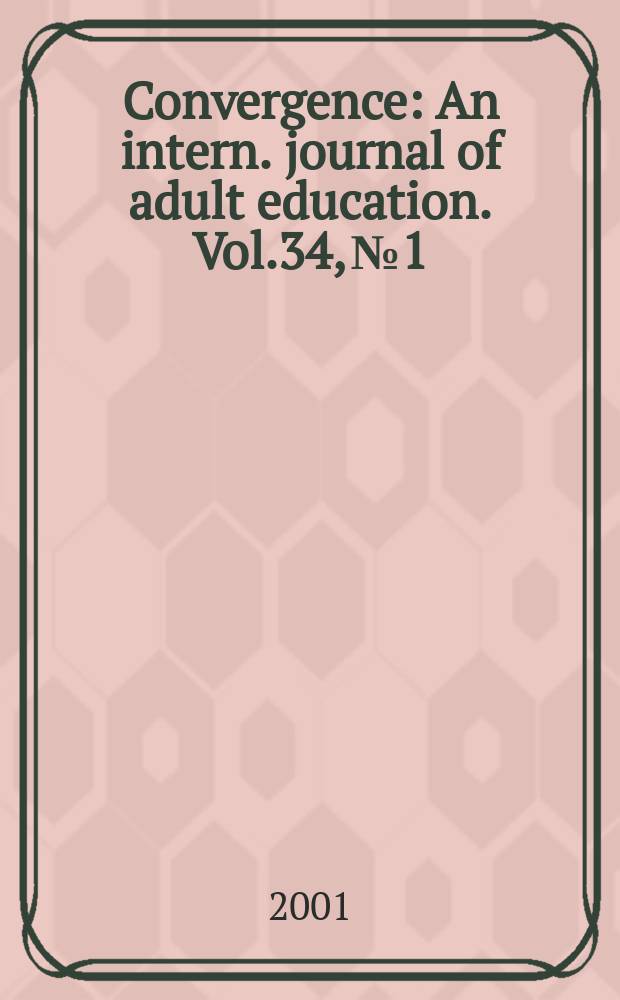 Convergence : An intern. journal of adult education. Vol.34, №1