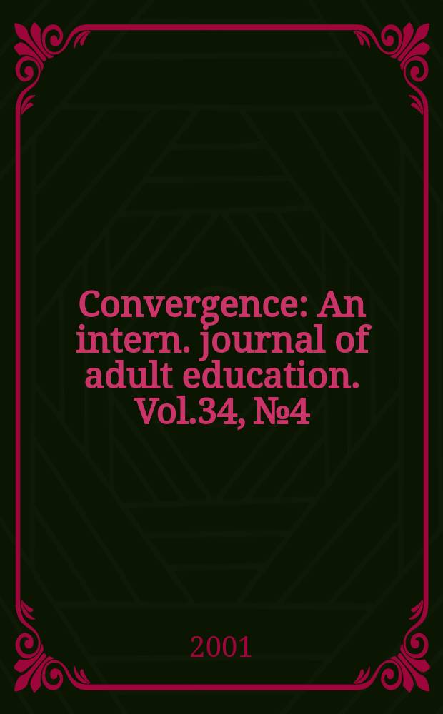 Convergence : An intern. journal of adult education. Vol.34, №4