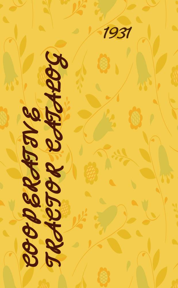 Cooperative tractor catalog : An illustrated directory of tractors, tractor accessories & power farming machinery : Publ. each June by implement & tractor trade journal