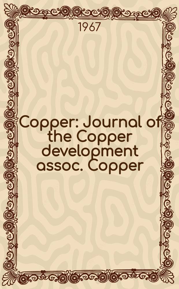 Copper : Journal of the Copper development assoc. Copper