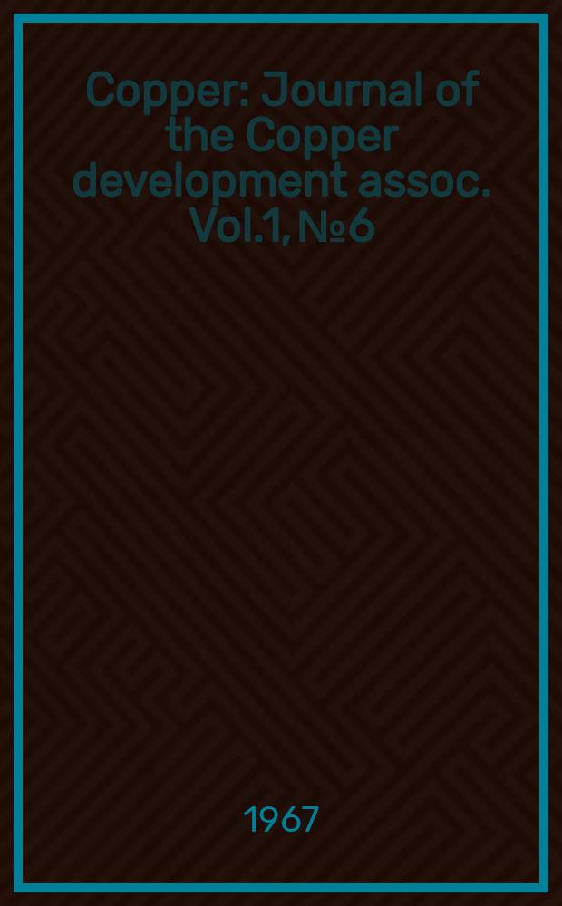 Copper : Journal of the Copper development assoc. Vol.1, №6