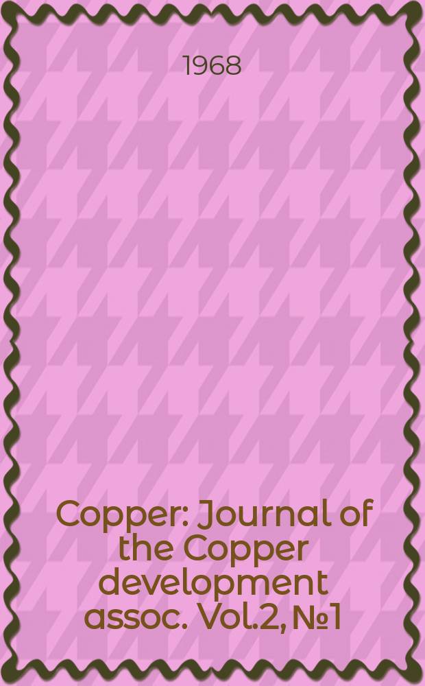 Copper : Journal of the Copper development assoc. Vol.2, №1