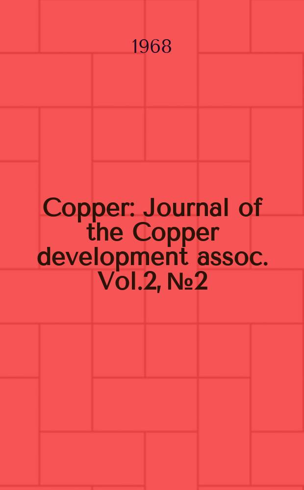 Copper : Journal of the Copper development assoc. Vol.2, №2
