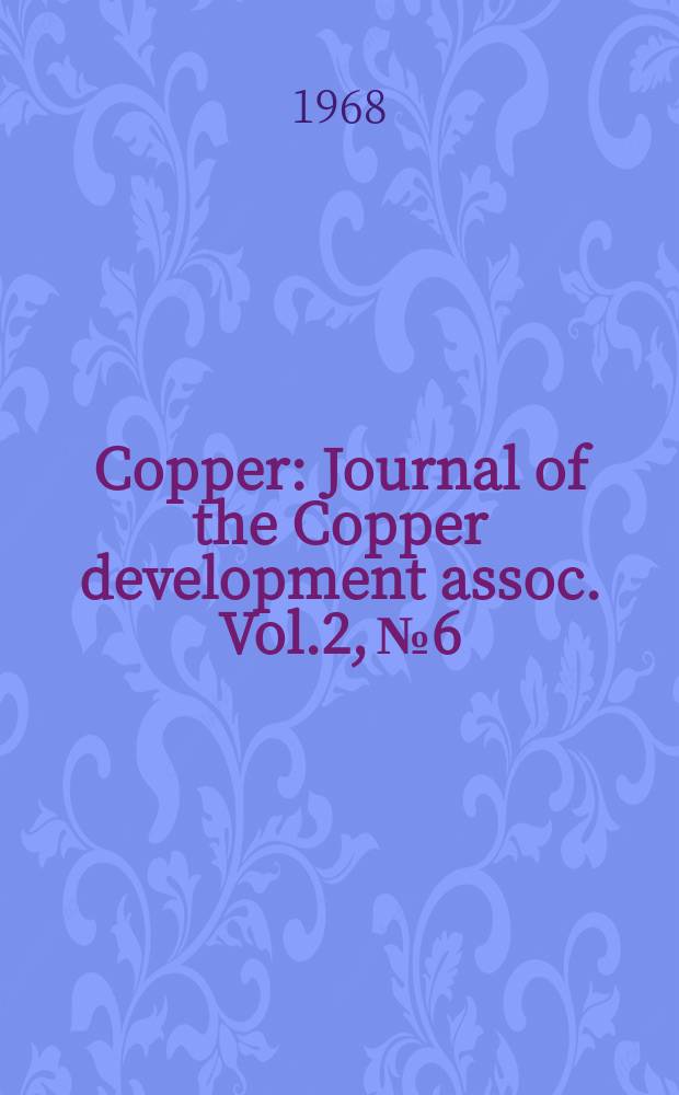 Copper : Journal of the Copper development assoc. Vol.2, №6