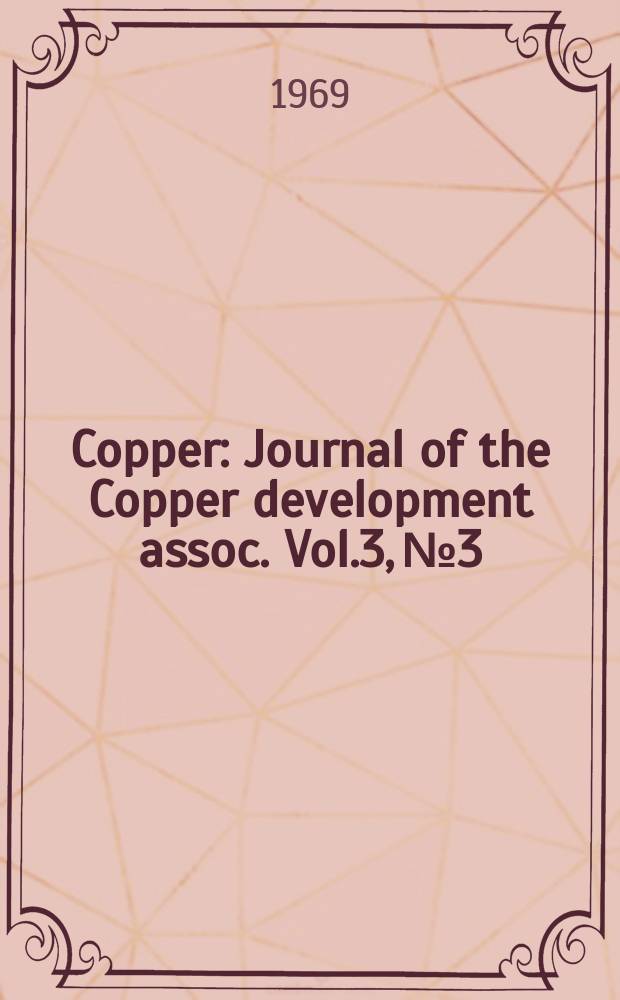Copper : Journal of the Copper development assoc. Vol.3, №3