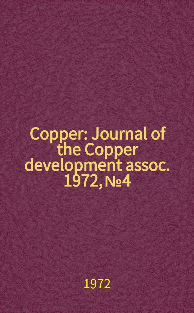 Copper : Journal of the Copper development assoc. 1972, №4