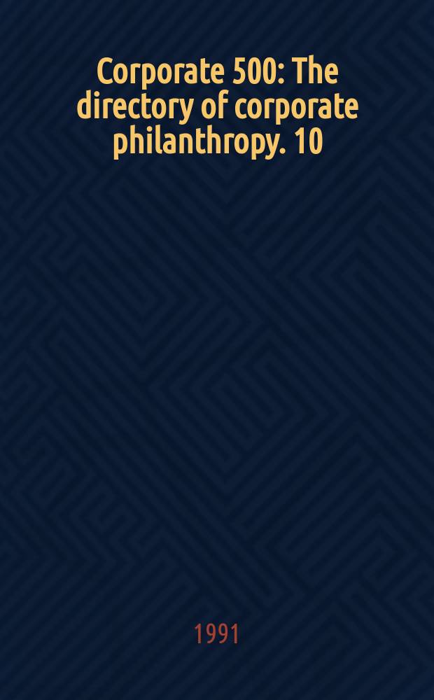 Corporate 500 : The directory of corporate philanthropy. 10 : 1991/92