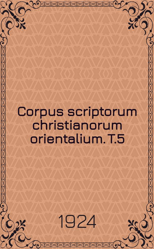 Corpus scriptorum christianorum orientalium. T.5 : Historia ecclesiastica ...