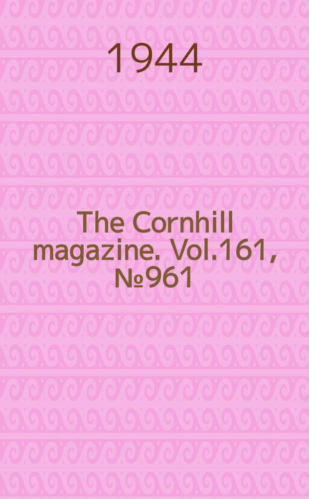 The Cornhill magazine. Vol.161, №961