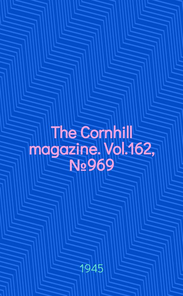 The Cornhill magazine. Vol.162, №969