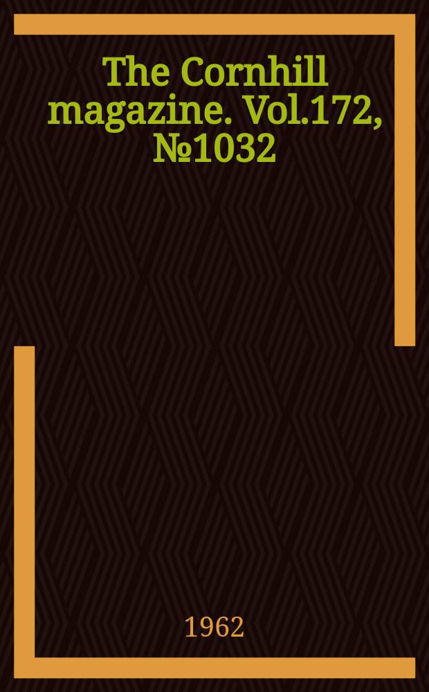 The Cornhill magazine. Vol.172, №1032