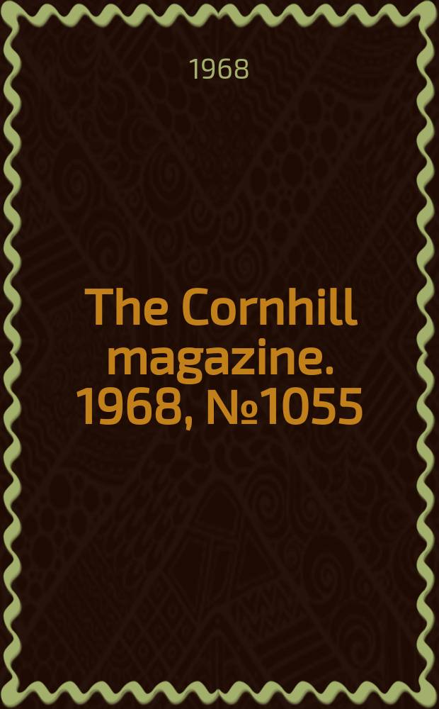 The Cornhill magazine. 1968, №1055