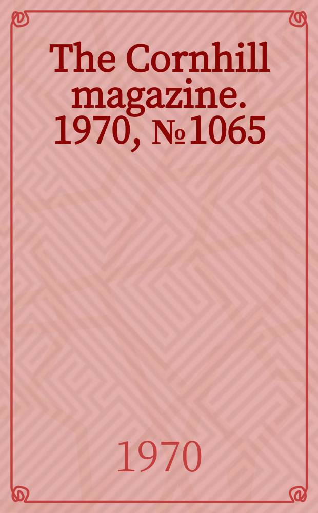 The Cornhill magazine. 1970, №1065