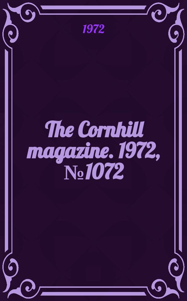 The Cornhill magazine. 1972, №1072