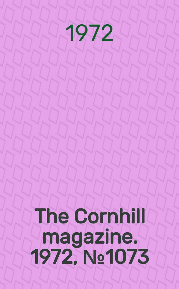 The Cornhill magazine. 1972, №1073