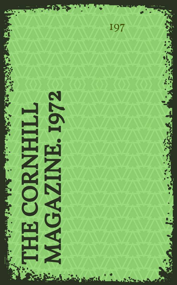 The Cornhill magazine. 1972/1973, №1074