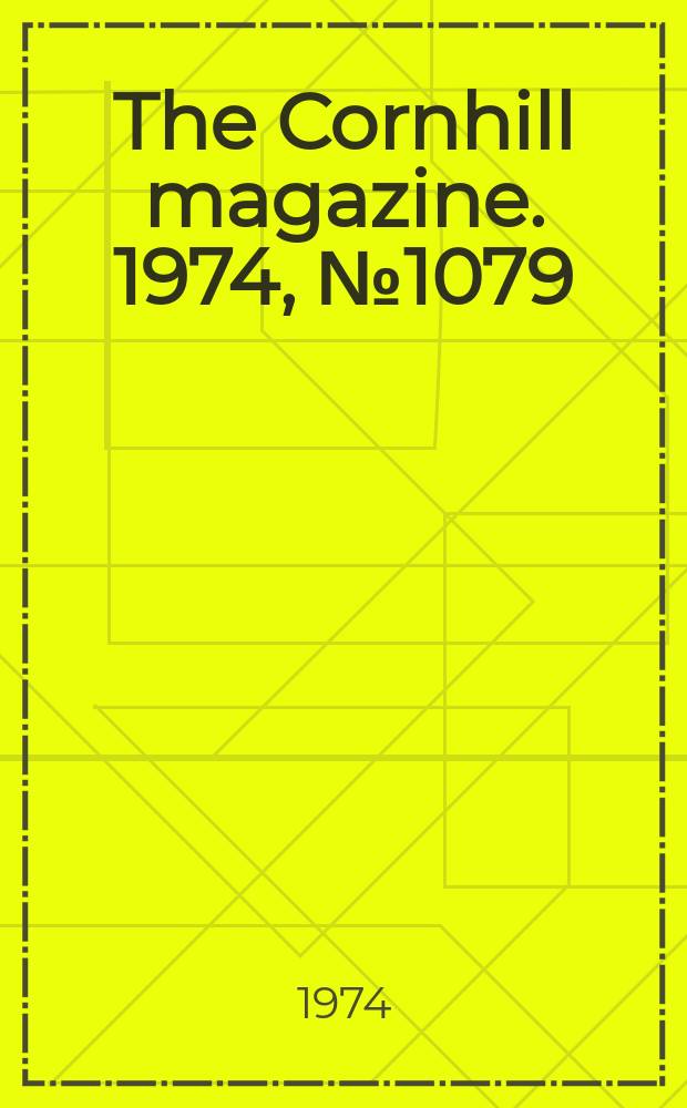The Cornhill magazine. 1974, №1079