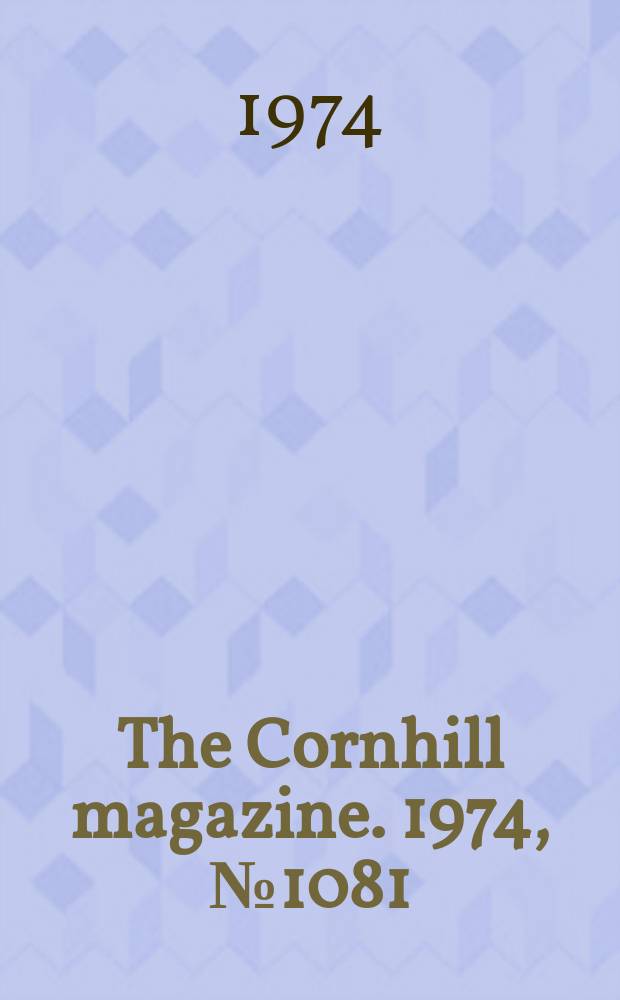 The Cornhill magazine. 1974, №1081