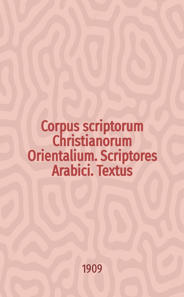 Corpus scriptorum Christianorum Orientalium. Scriptores Arabici. Textus