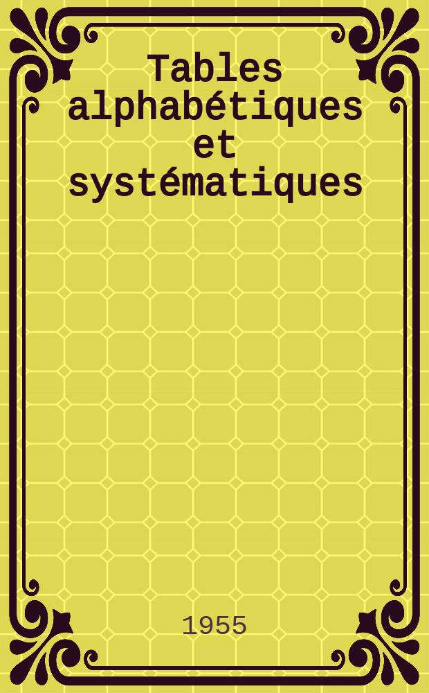 Tables alphabétiques et systématiques : Vol.1-2 (1953-1954)